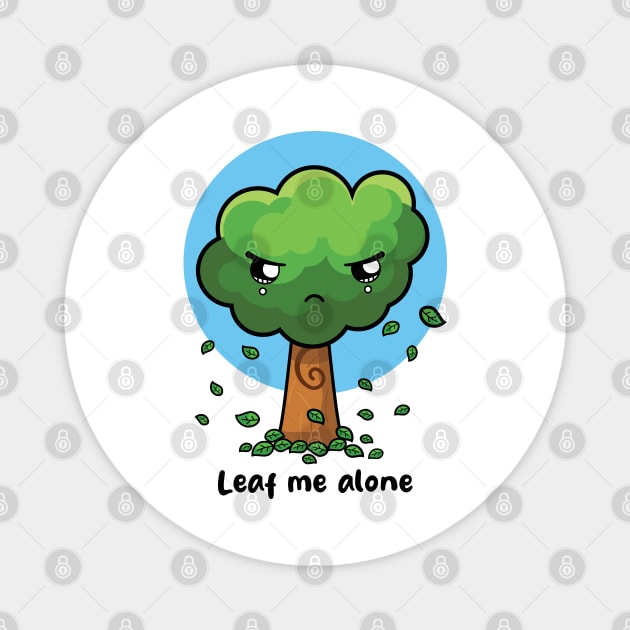 Leaf me alone Magnet by Messy Nessie